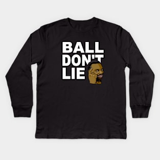 Basketball Lover Ball Don't Lie Kids Long Sleeve T-Shirt